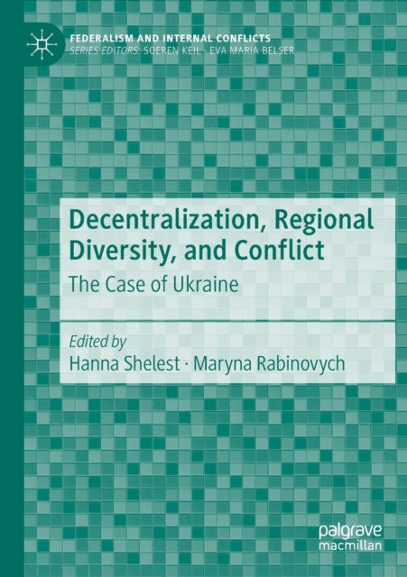 Decentralization, Regional Diversity, and Conflict: The Case of Ukraine