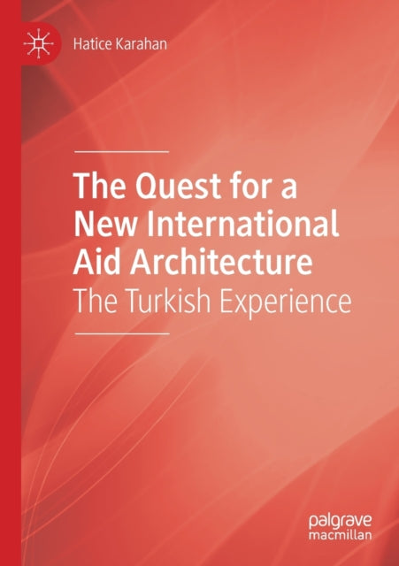 The Quest for a New International Aid Architecture: The Turkish Experience