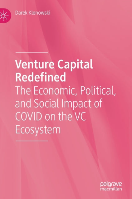 Venture Capital Redefined: The Economic, Political, and Social Impact of COVID on the VC Ecosystem