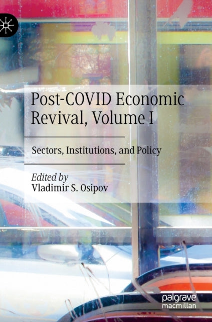 Post-COVID Economic Revival, Volume I: Sectors, Institutions, and Policy