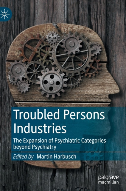 Troubled Persons Industries: The Expansion of Psychiatric Categories beyond Psychiatry