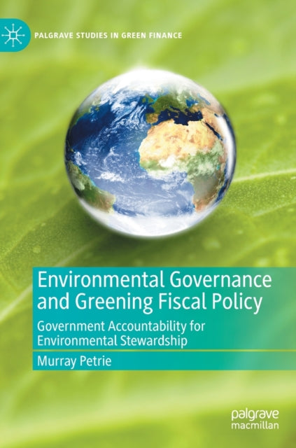 Environmental Governance and Greening Fiscal Policy: Government Accountability for Environmental Stewardship