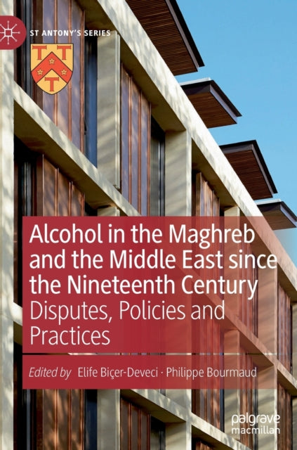 Alcohol in the Maghreb and the Middle East since the Nineteenth Century: Disputes, Policies and Practices