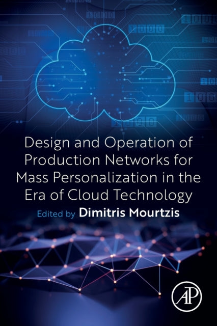 Design and Operation of Production Networks for Mass Personalization in the Era of Cloud Technology