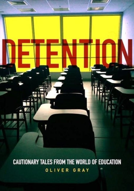 DETENTION: Cautionary Tales From The World Of Education