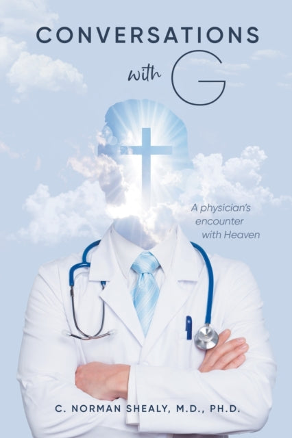 Conversations with G: A Physician's Encounter with Heaven