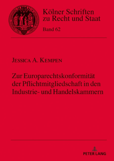 Zur Europarechtskonformitaet Der Pflichtmitgliedschaft in Den Industrie- Und Handelskammern