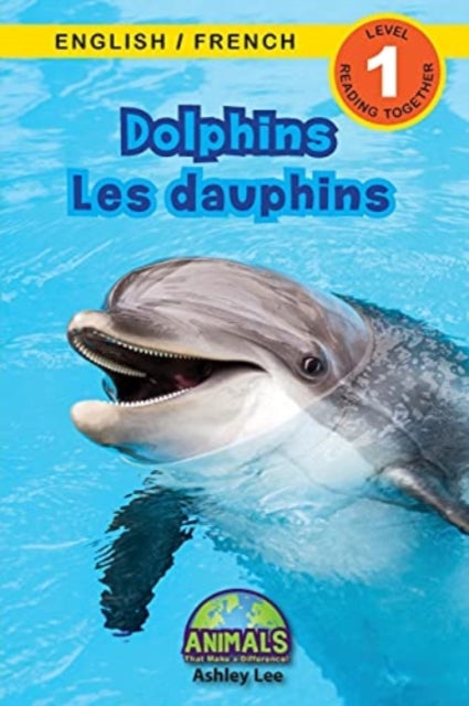 Dolphins / Les dauphins: Bilingual (English / French) (Anglais / Francais) Animals That Make a Difference! (Engaging Readers, Level 1)