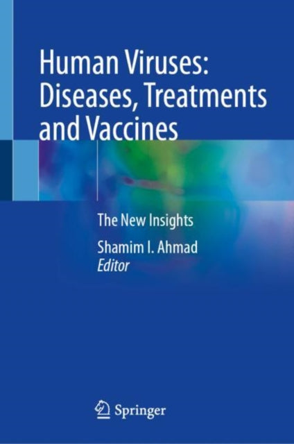 Human Viruses: Diseases, Treatments and Vaccines: The New Insights