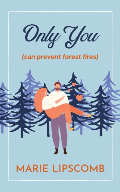 Only You (Can Prevent Forest Fires)