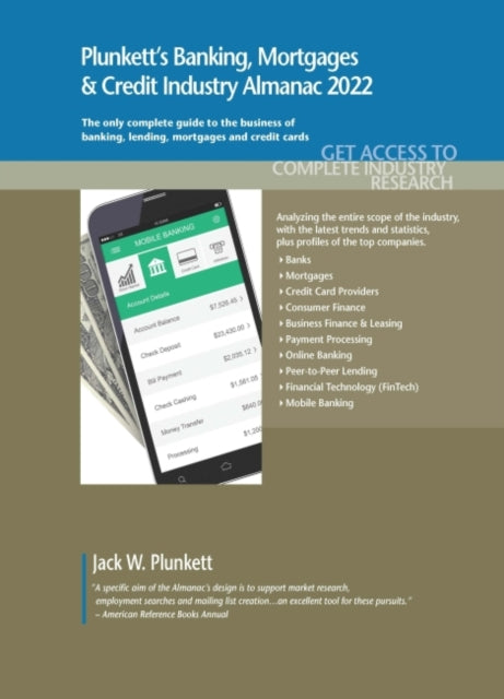 Plunkett's Banking, Mortgages & Credit Industry Almanac 2022: Banking, Mortgages & Credit Industry Market Research, Statistics, Trends and Leading Companies
