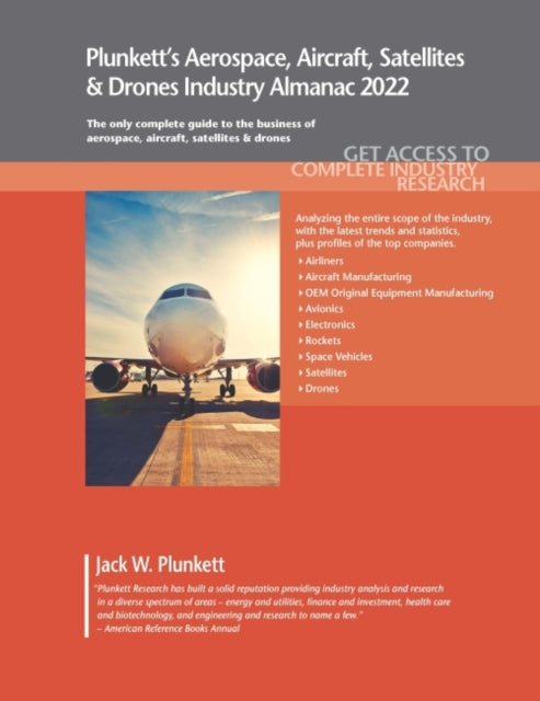 Plunkett's Aerospace, Aircraft, Satellites & Drones Industry Almanac 2022: Aerospace, Aircraft, Satellites & Drones Industry Market Research, Statistics, Trends and Leading Companies