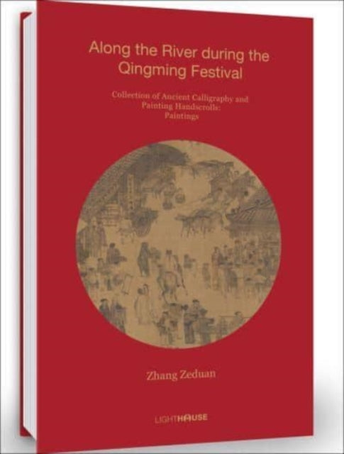 Zhang Zeduan: Along the River during the Qingming Festival: Collection of Ancient Calligraphy and Painting Handscrolls: Paintings