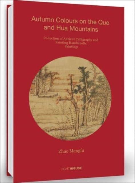 Zhao Mengfu: Autumn Colours on the Que and Hua Mountains: Collection of Ancient Calligraphy and Painting Handscrolls: Paintings