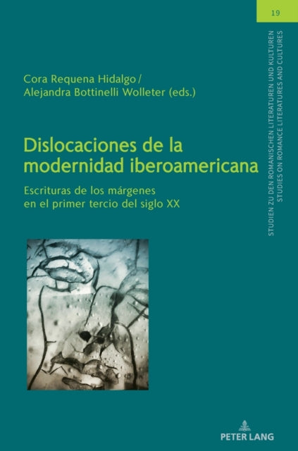 Dislocaciones de la modernidad iberoamericana; Escrituras de los margenes en el primer tercio del siglo XX