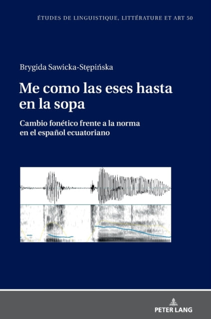 Me Como Las Eses Hasta En La Sopa: Cambio Fonetico Frente a la Norma En El Espanol Ecuatoriano