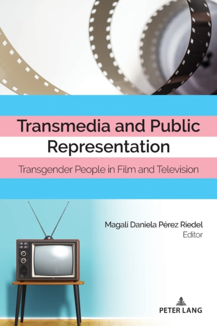 Transmedia and Public Representation: Transgender People in Film and Television