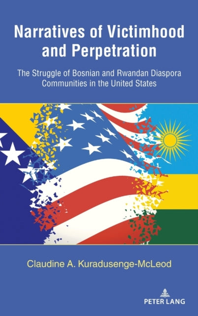 Narratives of Victimhood and Perpetration: The Struggle of Bosnian and Rwandan Diaspora Communities in the United States