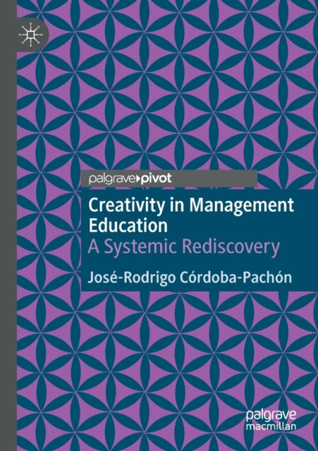 Creativity in Management Education: A Systemic Rediscovery