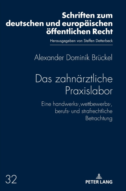 Das Zahnaerztliche Praxislabor: Eine Handwerks-, Wettbewerbs-, Berufs- Und Strafrechtliche Betrachtung