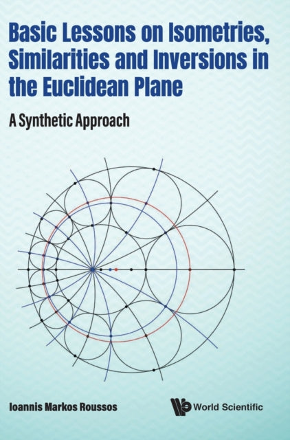 Basic Lessons On Isometries, Similarities And Inversions In The Euclidean Plane: A Synthetic Approach