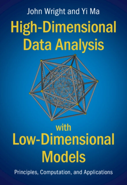 High-Dimensional Data Analysis with Low-Dimensional Models: Principles, Computation, and Applications