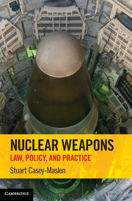 Nuclear Weapons: Law, Policy, and Practice