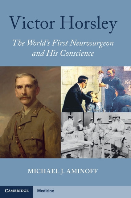 Victor Horsley: The World's First Neurosurgeon and His Conscience