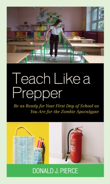 Teach Like a Prepper: Be as Ready for Your First Day of School as You Are for the Zombie Apocalypse