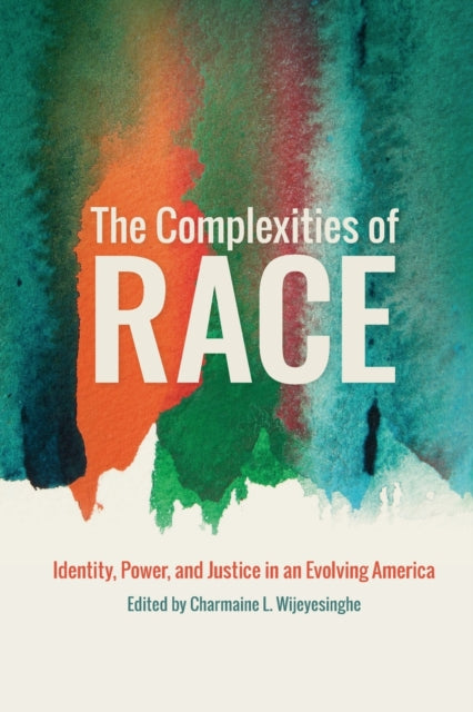 The Complexities of Race: Identity, Power, and Justice in an Evolving America