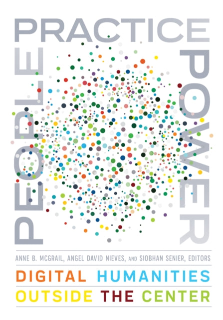 People, Practice, Power: Digital Humanities outside the Center