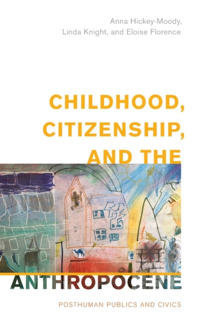 Childhood, Citizenship, and the Anthropocene: Posthuman Publics and Civics