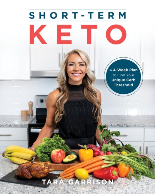 Short-term Keto: A 30 Day Plan to Find Your Unique Carb Threshold