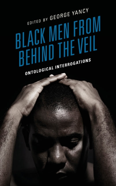 Black Men from behind the Veil: Ontological Interrogations