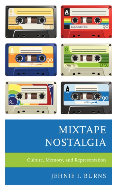 Mixtape Nostalgia: Culture, Memory, and Representation