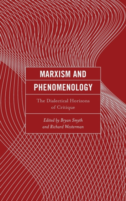 Marxism and Phenomenology: The Dialectical Horizons of Critique