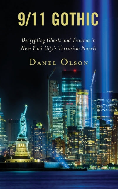 9/11 Gothic: Decrypting Ghosts and Trauma in New York City's Terrorism Novels