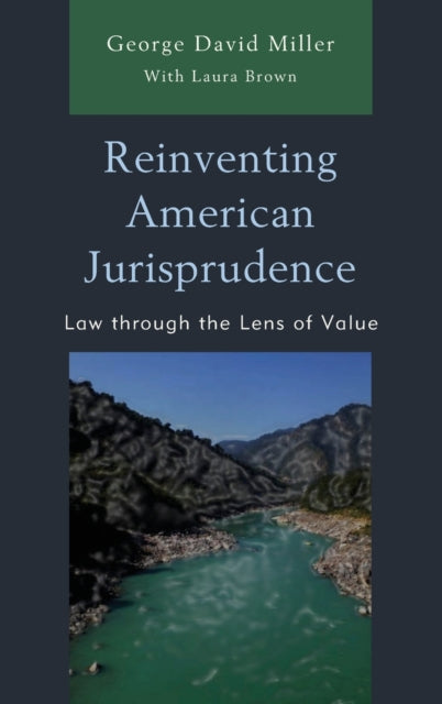 Reinventing American Jurisprudence: Law through the Lens of Value