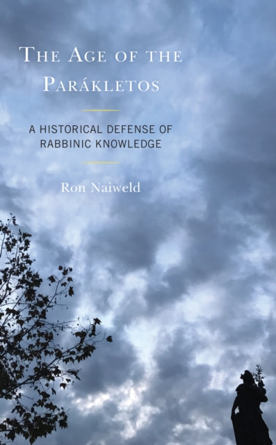 The Age of the Parakletos: A Historical Defense of Rabbinic Knowledge