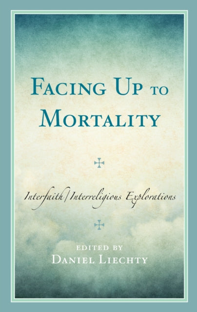 Facing Up to Mortality: Interfaith/Interreligious Explorations