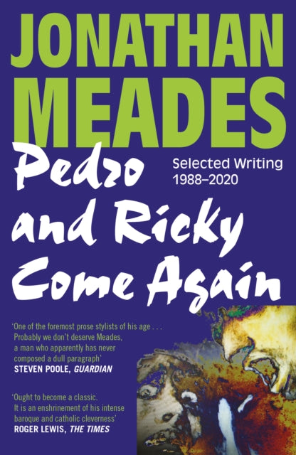 Pedro and Ricky Come Again: Selected Writing 1988-2020