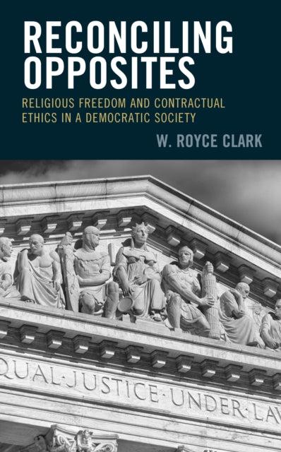 Reconciling Opposites: Religious Freedom and Contractual Ethics in a Democratic Society