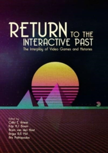 Return to the Interactive Past: The Interplay of Video Games and Histories