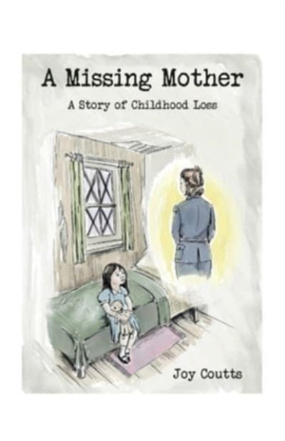 A Missing Mother: A Story of Childhood Loss