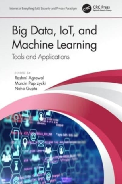 Big Data, IoT, and Machine Learning: Tools and Applications