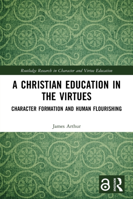 A Christian Education in the Virtues: Character Formation and Human Flourishing