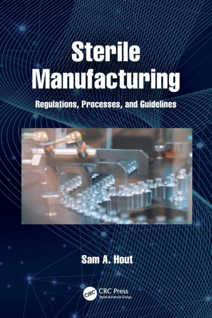 Sterile Manufacturing: Regulations, Processes, and Guidelines