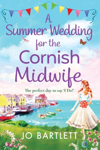 A Summer Wedding For The Cornish Midwife: The perfect uplifting read from top 10 bestseller Jo Bartlett