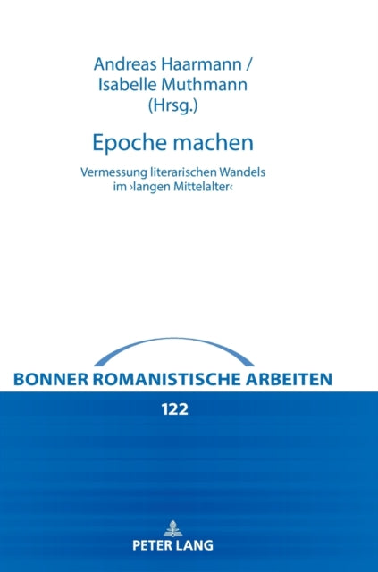 Epoche Machen: Vermessung Literarischen Wandels Im >Langen Mittelalter