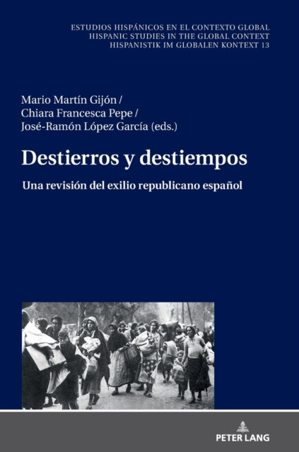 Destierros y destiempos; Una revision del exilio republicano espanol